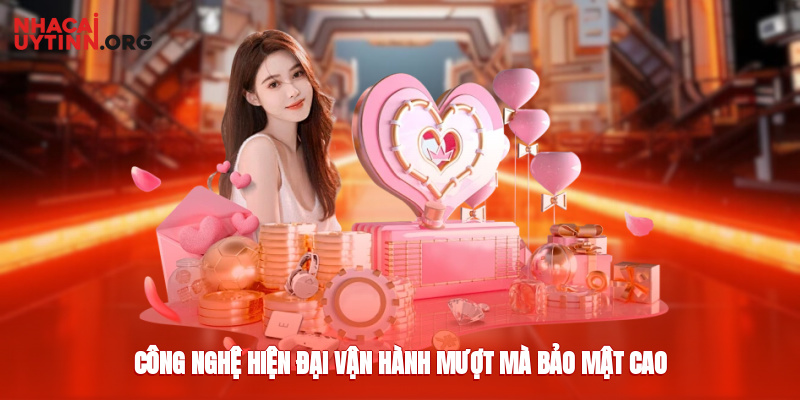 Công nghệ hiện đại vận hành mượt mà, bảo mật cao